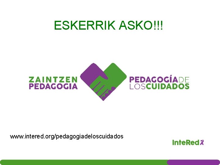 ESKERRIK ASKO!!! www. intered. org/pedagogiadeloscuidados 
