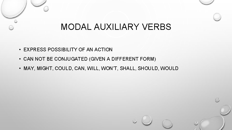 MODAL AUXILIARY VERBS • EXPRESS POSSIBILITY OF AN ACTION • CAN NOT BE CONJUGATED