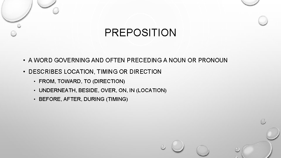 PREPOSITION • A WORD GOVERNING AND OFTEN PRECEDING A NOUN OR PRONOUN • DESCRIBES