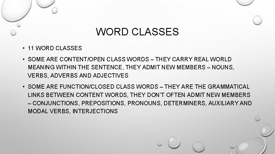 WORD CLASSES • 11 WORD CLASSES • SOME ARE CONTENT/OPEN CLASS WORDS – THEY