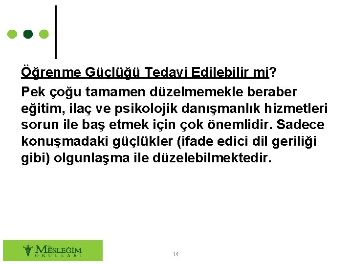 Öğrenme Güçlüğü Tedavi Edilebilir mi? Pek çoğu tamamen düzelmemekle beraber eğitim, ilaç ve psikolojik