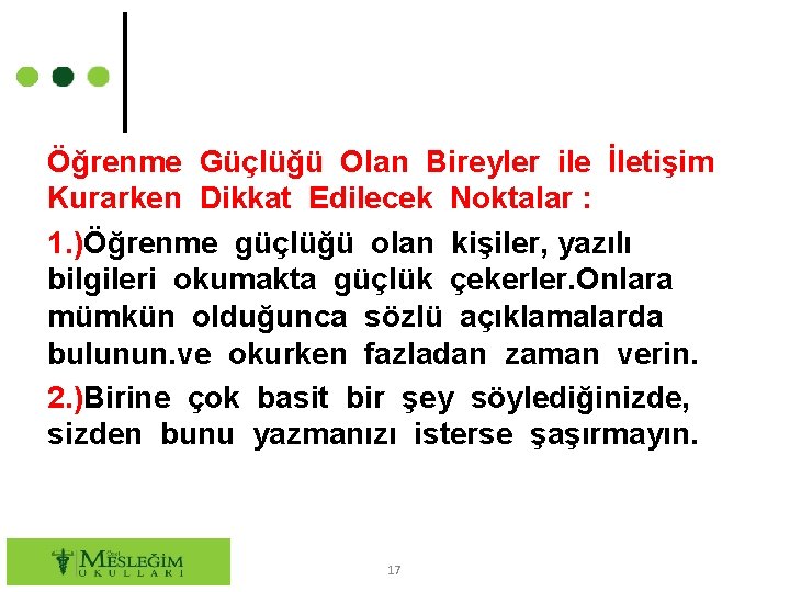 Öğrenme Güçlüğü Olan Bireyler ile İletişim Kurarken Dikkat Edilecek Noktalar : 1. )Öğrenme güçlüğü