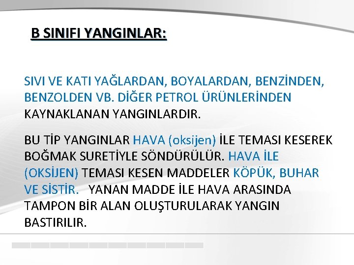 B SINIFI YANGINLAR: SIVI VE KATI YAĞLARDAN, BOYALARDAN, BENZİNDEN, BENZOLDEN VB. DİĞER PETROL ÜRÜNLERİNDEN