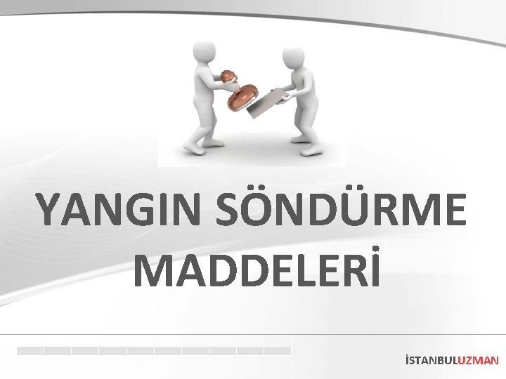 YANGIN SÖNDÜRME MADDELERİ İSTANBULUZMAN 