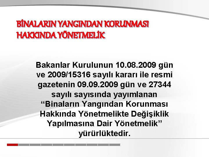BİNALARIN YANGINDAN KORUNMASI HAKKINDA YÖNETMELİK Bakanlar Kurulunun 10. 08. 2009 gün ve 2009/15316 sayılı