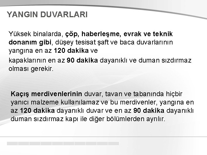 YANGIN DUVARLARI Yüksek binalarda, çöp, haberleşme, evrak ve teknik donanım gibi, düşey tesisat şaft