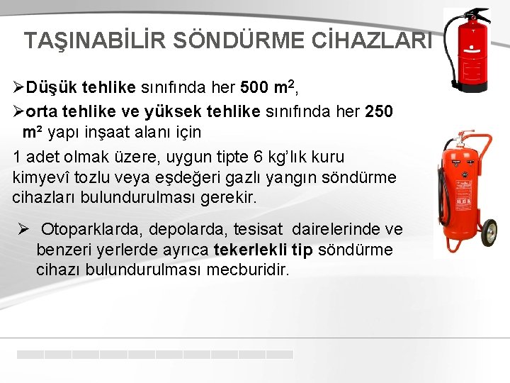 TAŞINABİLİR SÖNDÜRME CİHAZLARI ØDüşük tehlike sınıfında her 500 m 2, Øorta tehlike ve yüksek