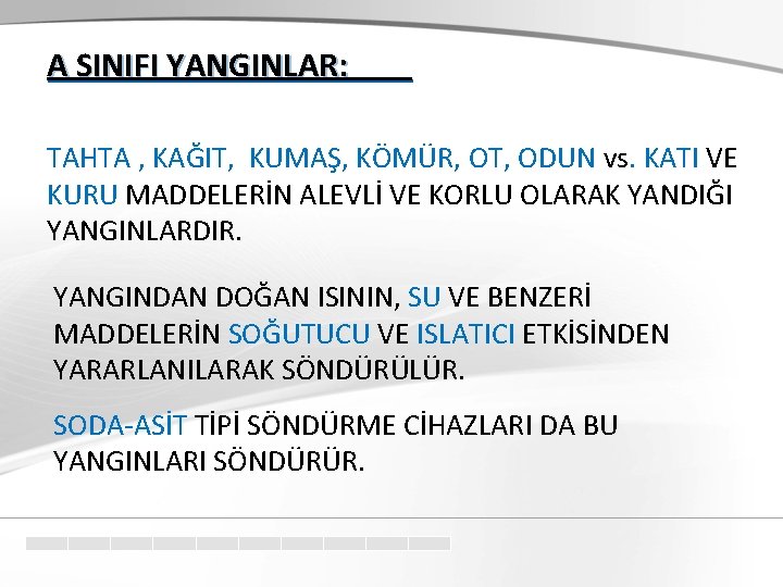 A SINIFI YANGINLAR: TAHTA , KAĞIT, KUMAŞ, KÖMÜR, OT, ODUN vs. KATI VE KURU