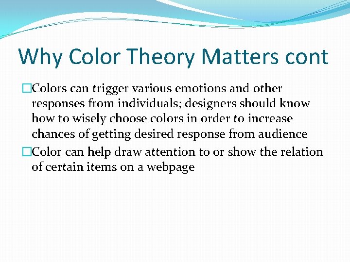Why Color Theory Matters cont �Colors can trigger various emotions and other responses from