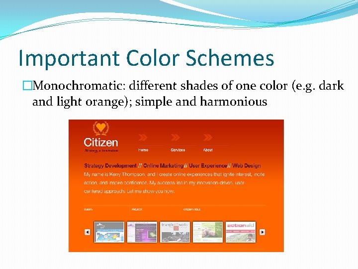 Important Color Schemes �Monochromatic: different shades of one color (e. g. dark and light