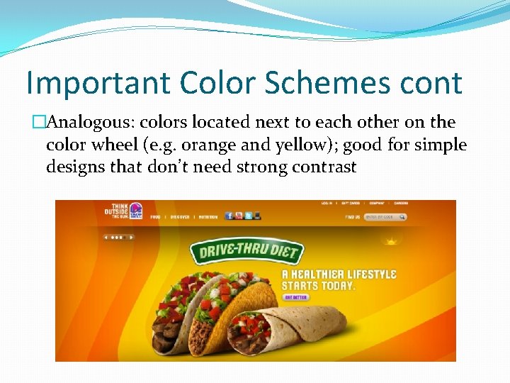 Important Color Schemes cont �Analogous: colors located next to each other on the color