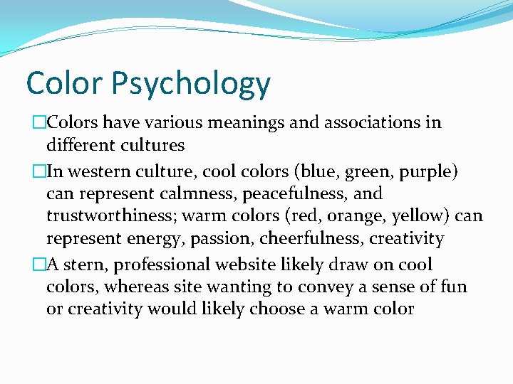 Color Psychology �Colors have various meanings and associations in different cultures �In western culture,