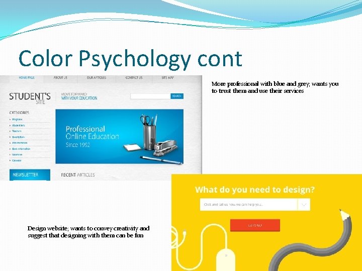 Color Psychology cont More professional with blue and grey; wants you to trust them