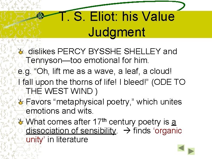 T. S. Eliot: his Value Judgment dislikes PERCY BYSSHE SHELLEY and Tennyson—too emotional for