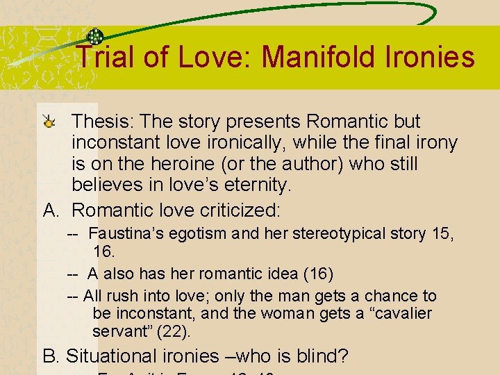 Trial of Love: Manifold Ironies Thesis: The story presents Romantic but inconstant love ironically,
