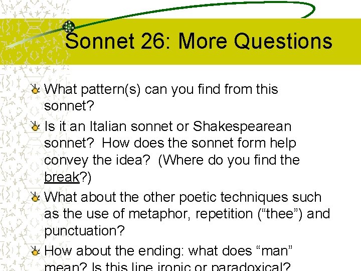 Sonnet 26: More Questions What pattern(s) can you find from this sonnet? Is it