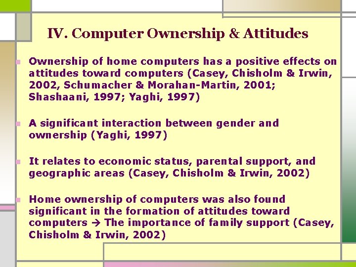 IV. Computer Ownership & Attitudes n Ownership of home computers has a positive effects