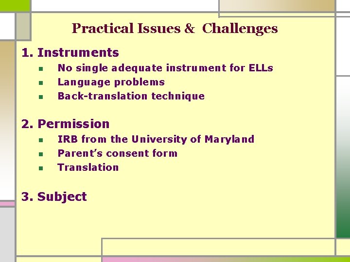 Practical Issues & Challenges 1. Instruments n n n No single adequate instrument for