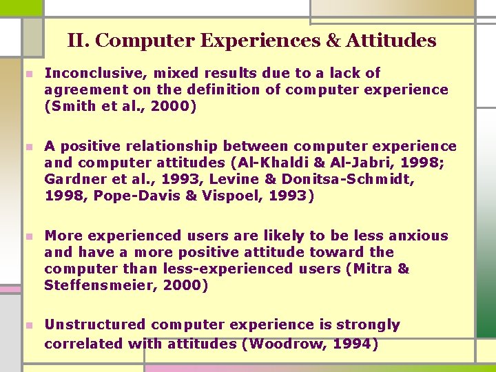 II. Computer Experiences & Attitudes n Inconclusive, mixed results due to a lack of