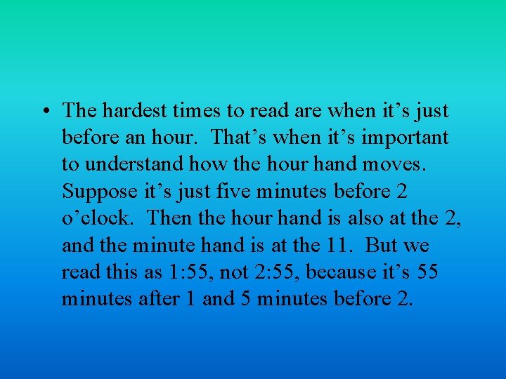  • The hardest times to read are when it’s just before an hour.