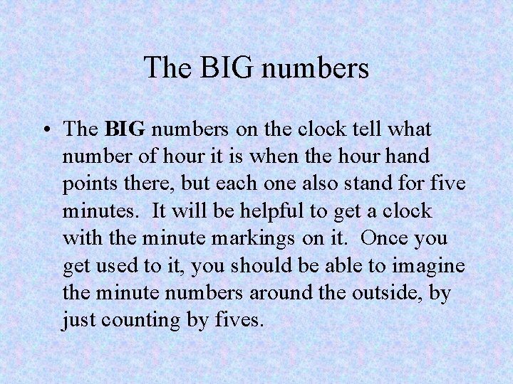 The BIG numbers • The BIG numbers on the clock tell what number of