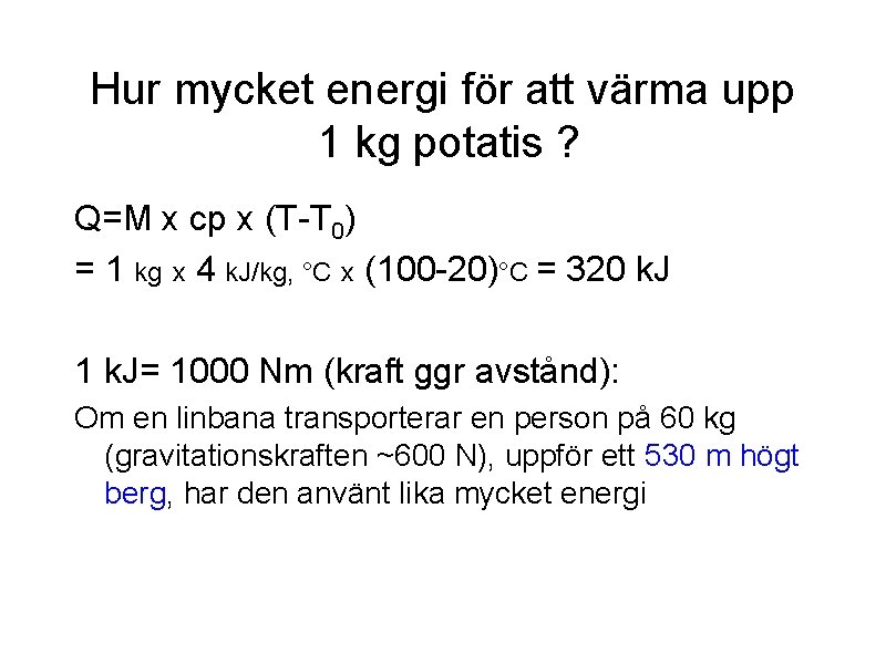 Hur mycket energi för att värma upp 1 kg potatis ? Q=M x cp