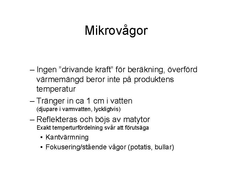 Mikrovågor – Ingen ”drivande kraft” för beräkning, överförd värmemängd beror inte på produktens temperatur