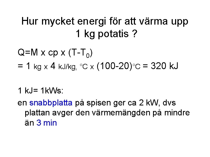 Hur mycket energi för att värma upp 1 kg potatis ? Q=M x cp