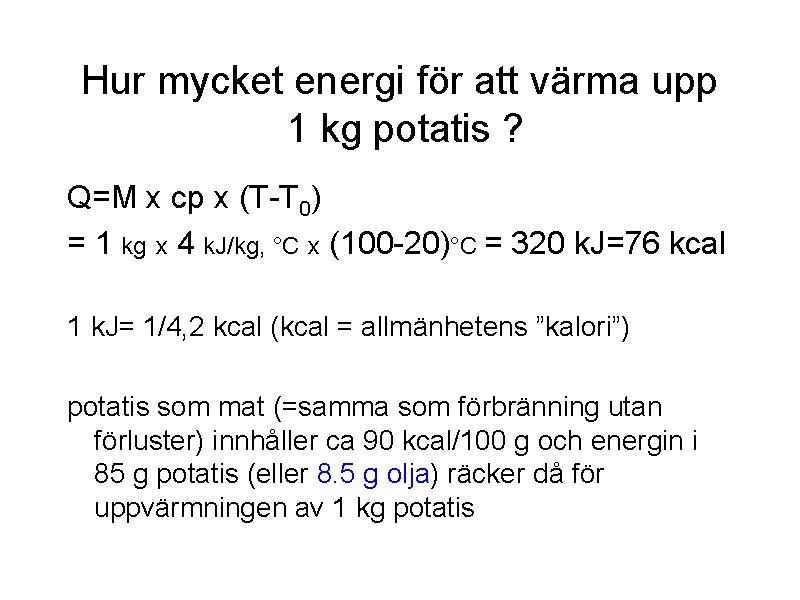 Hur mycket energi för att värma upp 1 kg potatis ? Q=M x cp