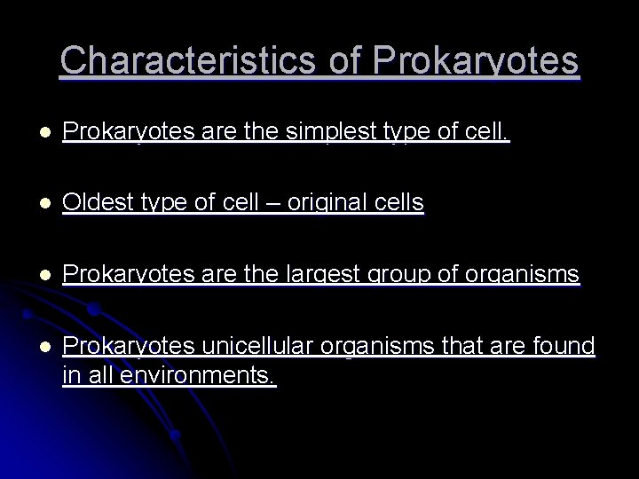 Characteristics of Prokaryotes l Prokaryotes are the simplest type of cell. l Oldest type