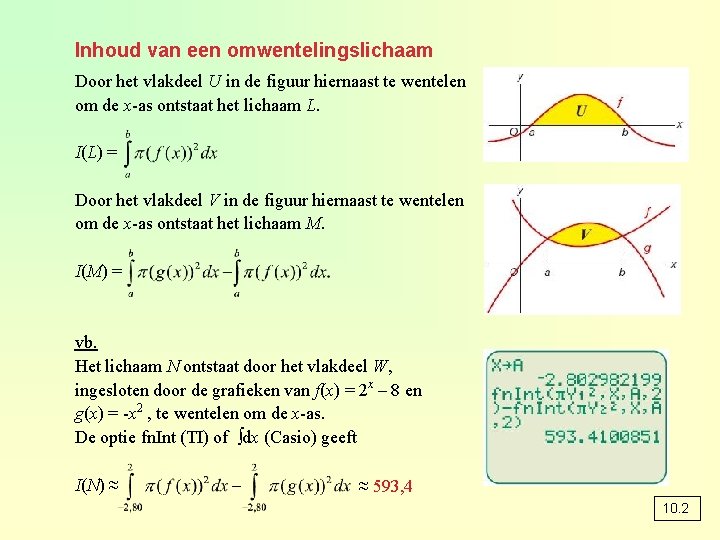 Inhoud van een omwentelingslichaam Door het vlakdeel U in de figuur hiernaast te wentelen