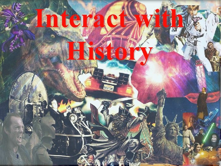 Interact with History 