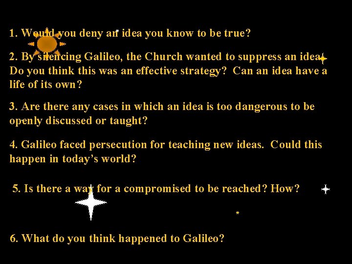 1. Would you deny an idea you know to be true? 2. By silencing