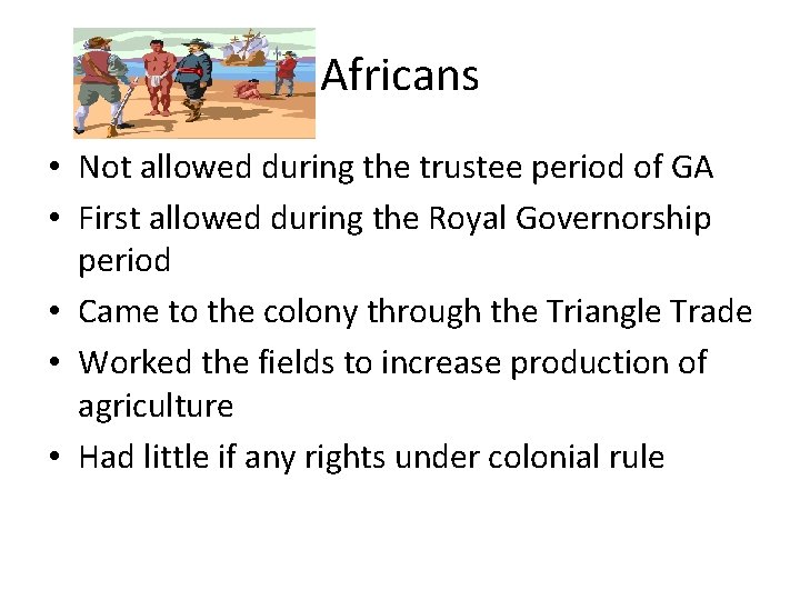 Africans • Not allowed during the trustee period of GA • First allowed during