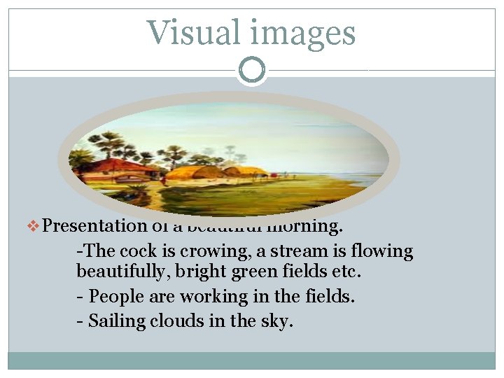 Visual images v Presentation of a beautiful morning. -The cock is crowing, a stream