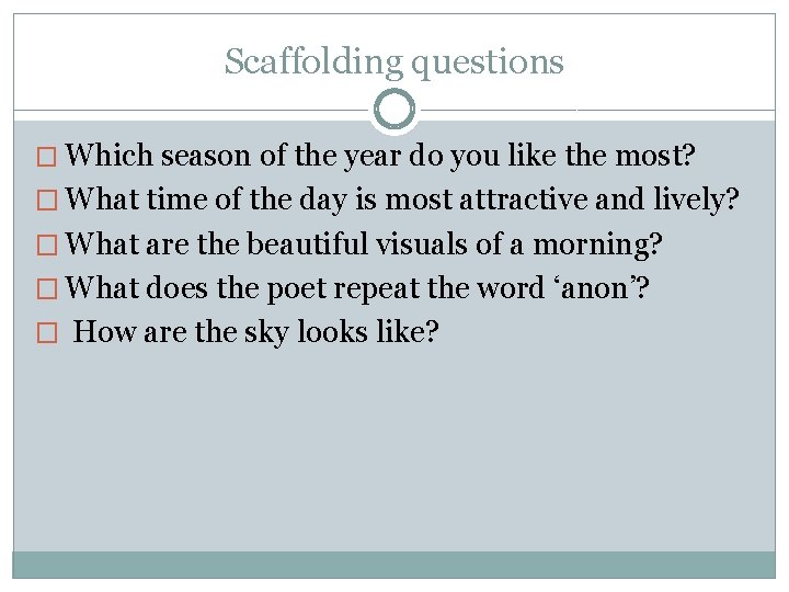 Scaffolding questions � Which season of the year do you like the most? �