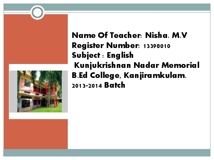 Name Of Teacher: Nisha. M. V Register Number: 13398010 Subject : English Kunjukrishnan Nadar