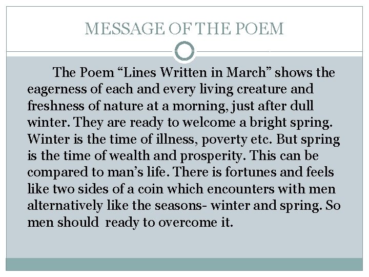 MESSAGE OF THE POEM The Poem “Lines Written in March” shows the eagerness of