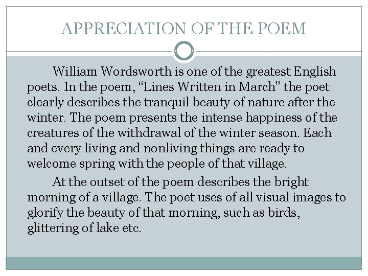 APPRECIATION OF THE POEM William Wordsworth is one of the greatest English poets. In