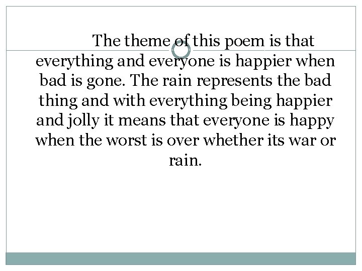 The theme of this poem is that everything and everyone is happier when bad