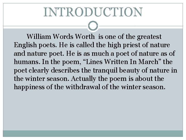 INTRODUCTION William Words Worth is one of the greatest English poets. He is called