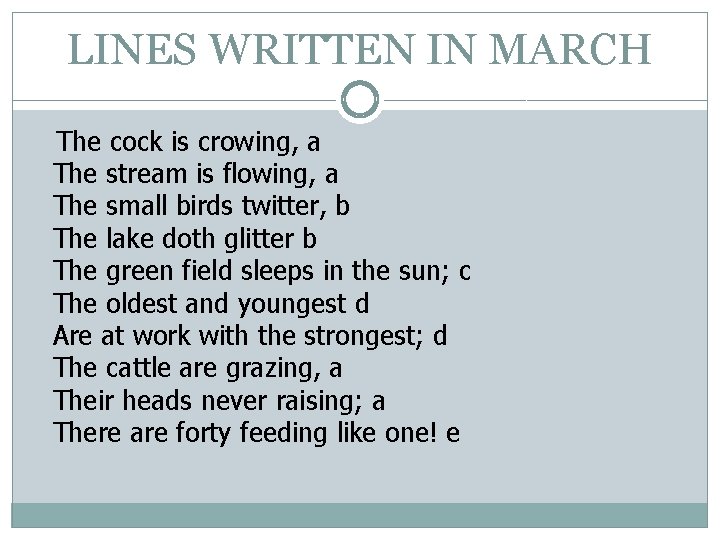 LINES WRITTEN IN MARCH The cock is crowing, a The stream is flowing, a