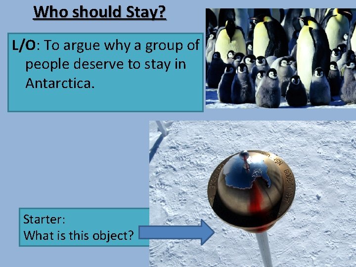 Who should Stay? L/O: To argue why a group of people deserve to stay