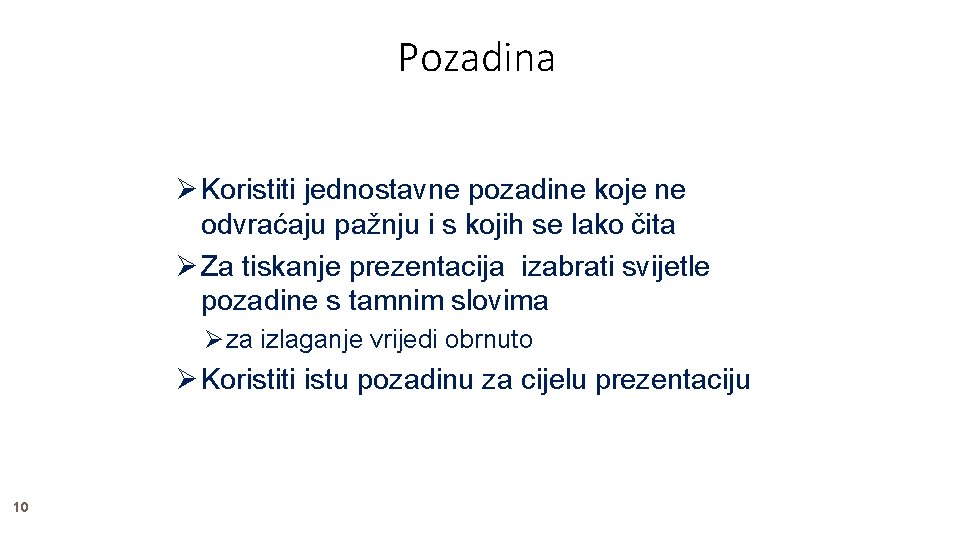 Pozadina Koristiti jednostavne pozadine koje ne odvraćaju pažnju i s kojih se lako čita