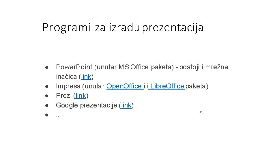 Programi za izradu prezentacija ● Power. Point (unutar MS Office paketa) - postoji i