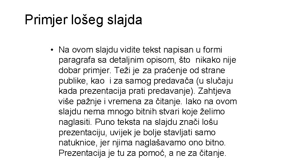 Primjer lošeg slajda • Na ovom slajdu vidite tekst napisan u formi paragrafa sa