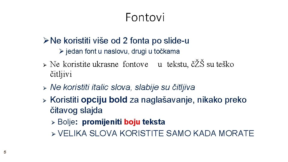 Fontovi Ne koristiti više od 2 fonta po slide-u jedan font u naslovu, drugi