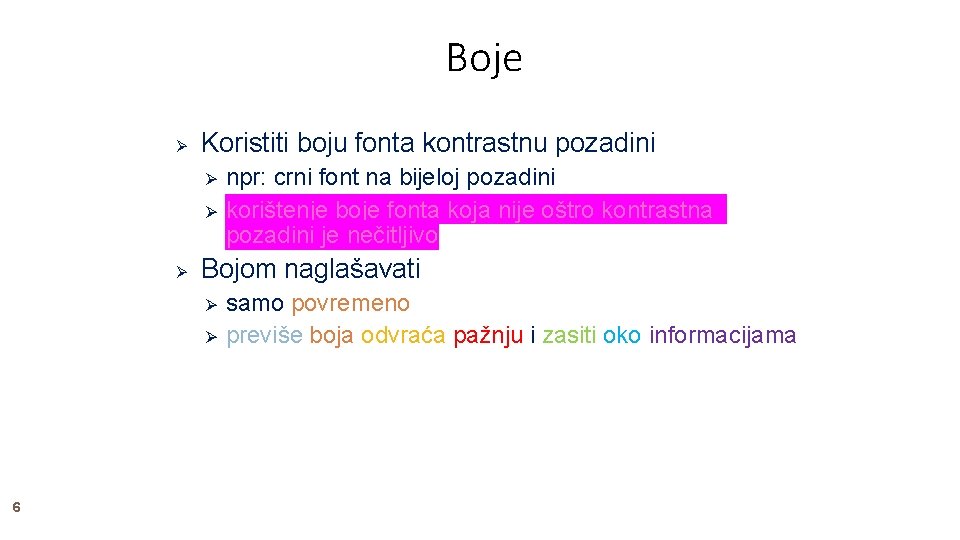 Boje Koristiti boju fonta kontrastnu pozadini Bojom naglašavati 6 npr: crni font na bijeloj