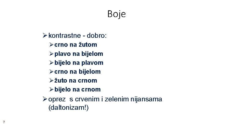 Boje kontrastne - dobro: crno na žutom plavo na bijelom bijelo na plavom crno