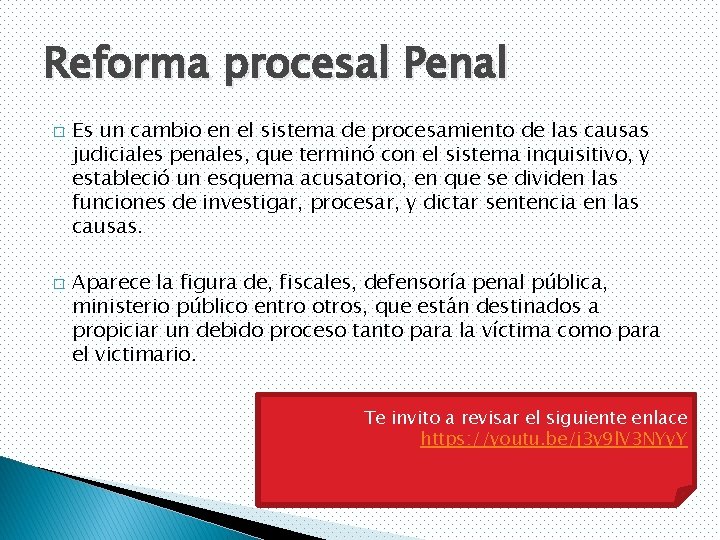 Reforma procesal Penal � � Es un cambio en el sistema de procesamiento de